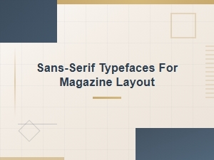 Sans-Serif Typefaces for Magazine Layout