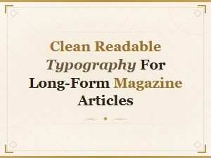 Best Fonts for Long-Form Magazine Articles That Prioritize Readability