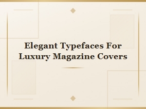Elegant Typefaces for Stunning Magazine Covers