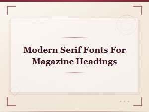 Modern Serif Fonts Perfect for Magazine Display Headings